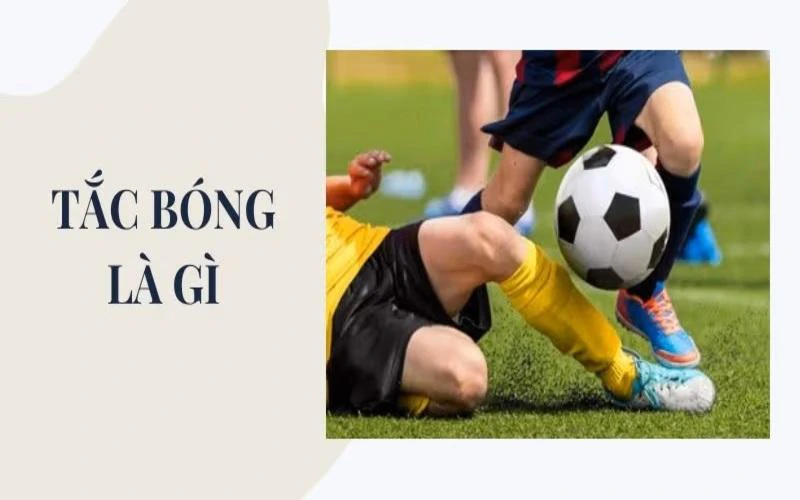 tac-bong-la-gi-trong-bong-da-cach-thuc-hien-dung-ky-thuat-17354
